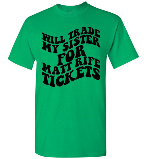 Will Trade My Sister For Some Matt Rife Tickets Funny Graphic Tee Shirt Top