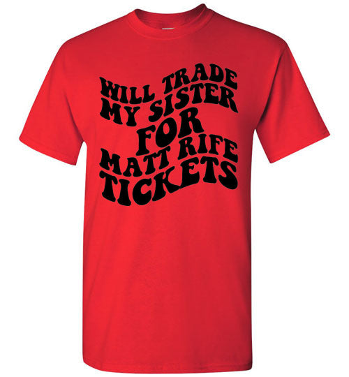 Will Trade My Sister For Some Matt Rife Tickets Funny Graphic Tee Shirt Top