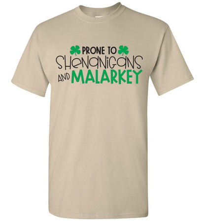 Prone To Shenanigans And Malarkey Funny St Patrick's Day Tee Shirt Top T-Shirt