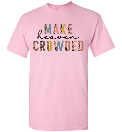 Make Heaven Crowded Christian Tee Shirt Top T-Shirt